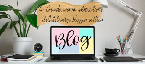 Bloggen für introvertierte Selbstständige – ohne Stress