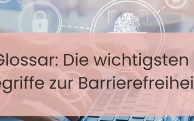 Glossar: Die wichtigsten Begriffe zur Barrierefreiheit